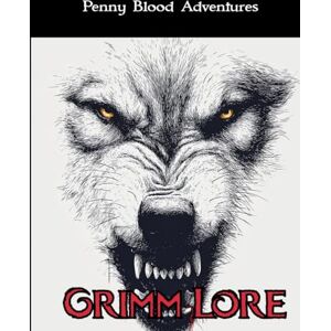 Adventures, Penny Blood Grimm Lore (Penny Blood Adventures) Adventures, Penny Blood Grimm Lore (Penny Blood Adventures)