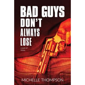 Thompson, Michelle Bad Guys Don't Always Lose Thompson, Michelle Bad Guys Don't Always Lose