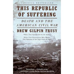 Faust, Drew Gilpin This Republic of Suffering: Death and the American Civil War: Death and the American Civil War (National Book Award Finalist) (Vintage Civil War Library) Faust, Drew Gilpin This Republic of Suffering: Death and the American Civil War: Death and the American Civil War (National Book Award Finalist) (Vintage Civil War Library)