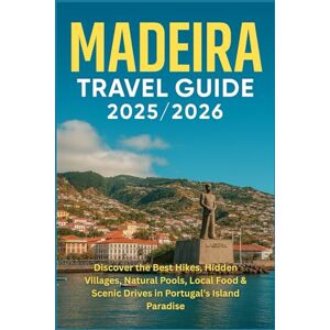 DAVIDS, RICKY B. Madeira Travel Guide 2025/2026: Discover the Best Hikes, Hidden Villages, Natural Pools, Local Food & Scenic Drives in Portugal’s Island Paradise DAVIDS, RICKY B. Madeira Travel Guide 2025/2026: Discover the Best Hikes, Hidden Villages, Natural Pools, Local Food & Scenic Drives in Portugal’s Island Paradise