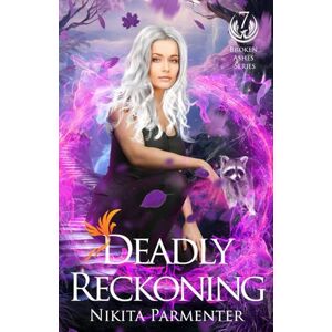 Parmenter, Nikita Deadly Reckoning (Broken Ashes) Book 7 Parmenter, Nikita Deadly Reckoning (Broken Ashes) Book 7