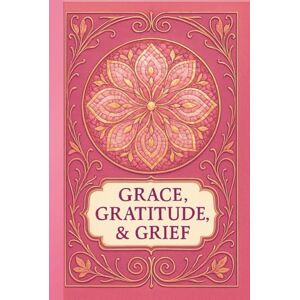 FAHL, DHARLENE MARIE JOURNAL: GRACE, GRATITUDE, & GRIEF: SELF-REFLECTION COLLECTION III — MAUVE MOMENTS EDITION FAHL, DHARLENE MARIE JOURNAL: GRACE, GRATITUDE, & GRIEF: SELF-REFLECTION COLLECTION III — MAUVE MOMENTS EDITION