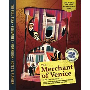 Shakespeare, William The Merchant of Venice Student Notebook Edition with Summaries, Workbook, Planner, and Lots of Space for Your Notes: Perfect for students of English Literature GCSE or 9th to 12th Grades Shakespeare, William The Merchant of Venice Student Notebook Edition with Summaries, Workbook, Planner, and Lots of Space for Your Notes: Perfect for students of English Literature GCSE or 9th to 12th Grades