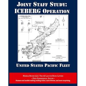 United Joint Staff Study: ICEBERG Operation United Joint Staff Study: ICEBERG Operation