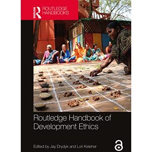 Routledge Handbook of Development Ethics Routledge Handbook of Development Ethics