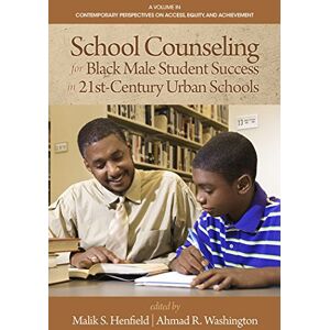 Information Age Publishing School Counseling for Black Male Student Success in 21st Century Urban Schools (Contemporary Perspectives on Access, Equity, and Achievement) Information Age Publishing School Counseling for Black Male Student Success in 21st Century Urban Schools (Contemporary Perspectives on Access, Equity, and Achievement)
