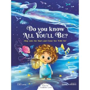 Loren, Lotti Do You Know All You’ll Be?: Step onto the Stars and Come see with Me! (Tales of Endless Love) Loren, Lotti Do You Know All You’ll Be?: Step onto the Stars and Come see with Me! (Tales of Endless Love)