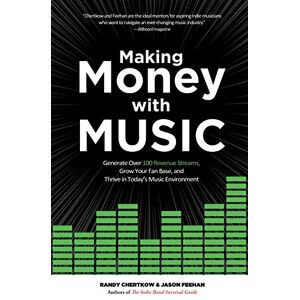 CHERTKOW, RANDY Making Money with Music: Generate Over 100 Revenue Streams, Grow Your Fan Base, and Thrive in Today's Music Environment CHERTKOW, RANDY Making Money with Music: Generate Over 100 Revenue Streams, Grow Your Fan Base, and Thrive in Today's Music Environment