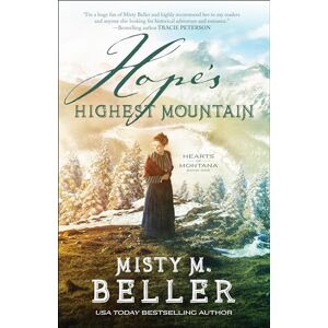 Misty M Beller Hope's Highest Mountain: 1 (Hearts of Montana) Misty M Beller Hope's Highest Mountain: 1 (Hearts of Montana)