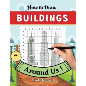 Art, Minsa How to Draw BUILDINGS Around Us , with Names VOL 1: for Beginners, Kids and Adults, Everyone Who wants to Learn and Practice Drawings of Houses, ... much more. (How to Draw Anything Book Series) Art, Minsa How to Draw BUILDINGS Around Us , with Names VOL 1: for Beginners, Kids and Adults, Everyone Who wants to Learn and Practice Drawings of Houses, ... much more. (How to Draw Anything Book Series)