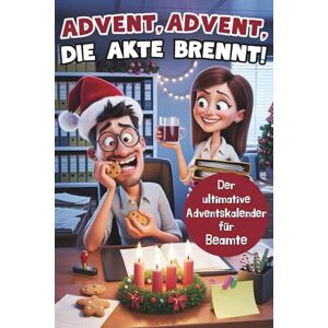 Griener, Erik Advent, Advent, die Akte brennt! Der ultimative Adventskalender für Beamte: 24 Tage vollgepackt mit witzigen Formularen, genialen Fun Facts, kniffligen Rätseln & verrückten Anträgen Griener, Erik Advent, Advent, die Akte brennt! Der ultimative Adventskalender für Beamte: 24 Tage vollgepackt mit witzigen Formularen, genialen Fun Facts, kniffligen Rätseln & verrückten Anträgen