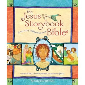 Lloyd-Jones, Sally Jesus Storybook Bible, Anglicised Edition: Every Story Whispers His Name Lloyd-Jones, Sally Jesus Storybook Bible, Anglicised Edition: Every Story Whispers His Name