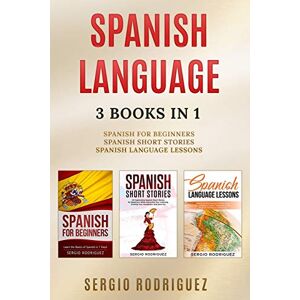 Rodriguez Spanish Language: 3 books 1: Spanish for Beginners, Spanish Short Stories, Spanish Language Lessons: 4 (Your Spanish place!) Rodriguez Spanish Language: 3 books 1: Spanish for Beginners, Spanish Short Stories, Spanish Language Lessons: 4 (Your Spanish place!)
