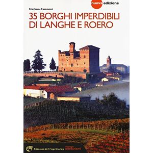 Camanni, Stefano 35 borghi imperdibili di Langhe e Roero. Viaggio nel patrimonio mondiale dell'Unesco Camanni, Stefano 35 borghi imperdibili di Langhe e Roero. Viaggio nel patrimonio mondiale dell'Unesco