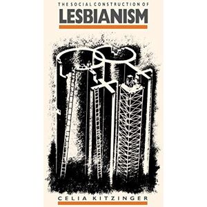 Kitzinger, Celia The Social Construction of Lesbianism: 1 (Inquiries in Social Construction series) Kitzinger, Celia The Social Construction of Lesbianism: 1 (Inquiries in Social Construction series)