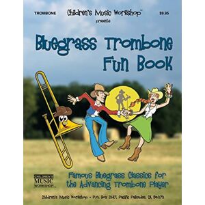 Newman, Mr. Larry E. Bluegrass Trombone Fun Book: Famous Bluegrass Classics for the Advancing Trombone Player (Bluegrass Fun Books) Newman, Mr. Larry E. Bluegrass Trombone Fun Book: Famous Bluegrass Classics for the Advancing Trombone Player (Bluegrass Fun Books)