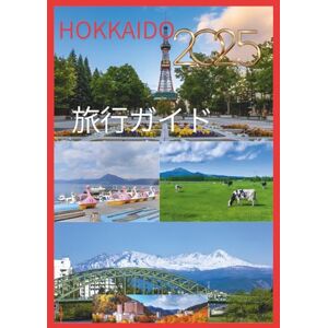 CHARLOTTE EMILY 北海道旅行ガイド2026: 日本最後の美と冒険のフロンティアを開拓 CHARLOTTE EMILY 北海道旅行ガイド2026: 日本最後の美と冒険のフロンティアを開拓