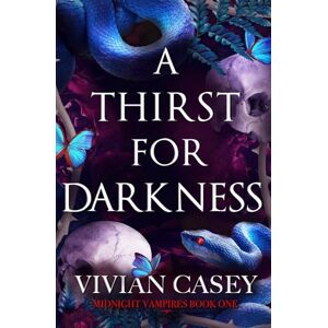 Casey, Vivian A Thirst for Darkness: Midnight Vampires Book One: 1 Casey, Vivian A Thirst for Darkness: Midnight Vampires Book One: 1