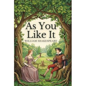 SHAKESPEARE, WILLIAM As You Like It: A Play SHAKESPEARE, WILLIAM As You Like It: A Play