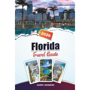 Johnson, Harry FLORIDA TRAVEL GUIDE 2026: Explore Historic Architecture, Riverfront Walks, and Cultural Riches in the Heart of Aragon Johnson, Harry FLORIDA TRAVEL GUIDE 2026: Explore Historic Architecture, Riverfront Walks, and Cultural Riches in the Heart of Aragon