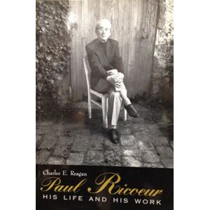 Reagan, Charles E. E. Paul Ricoeur: His Life and His Work Reagan, Charles E. E. Paul Ricoeur: His Life and His Work