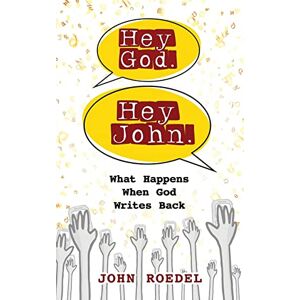 Roedel, John Hey God. Hey John.: What Happens When God Writes Back Roedel, John Hey God. Hey John.: What Happens When God Writes Back