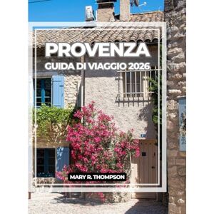Thompson, Mary R PROVENZA GUIDA DI VIAGGIO 2026 Thompson, Mary R PROVENZA GUIDA DI VIAGGIO 2026