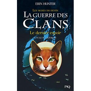 Hunter, Erin La guerre des Clans cycle IV tome 6 Le dernier espoir (6) Hunter, Erin La guerre des Clans cycle IV tome 6 Le dernier espoir (6)