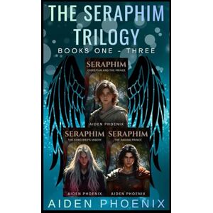 Phoenix The Seraphim Trilogy: Books One Three Phoenix The Seraphim Trilogy: Books One Three