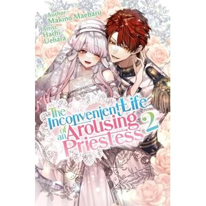Maebaru, Makino The Inconvenient Life of an Arousing Priestess Volume 2 Maebaru, Makino The Inconvenient Life of an Arousing Priestess Volume 2