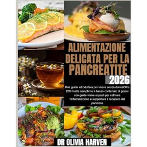 Harven, Dr Olivia Alimentazione delicata per la pancreatite 2026: Una guida introduttiva per vivere senza doloreOltre 200 ricette semplici e a basso contenuto di grassi ... e supportare il recupero del pancreas Harven, Dr Olivia Alimentazione delicata per la pancreatite 2026: Una guida introduttiva per vivere senza doloreOltre 200 ricette semplici e a basso contenuto di grassi ... e supportare il recupero del pancreas