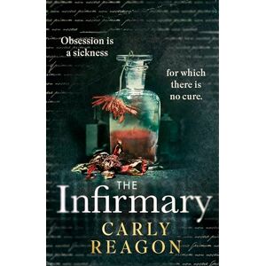 Reagon, Carly The Infirmary: The chilling new gothic thriller from the author of The Toll House, perfect for Halloween 2025 Reagon, Carly The Infirmary: The chilling new gothic thriller from the author of The Toll House, perfect for Halloween 2025