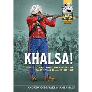 Copestake, Andy Khalsa!: A Guide to Wargaming the Anglo-Sikh Wars 1845-1846 and 1848-1849: 12 (Helion Wargames) Copestake, Andy Khalsa!: A Guide to Wargaming the Anglo-Sikh Wars 1845-1846 and 1848-1849: 12 (Helion Wargames)