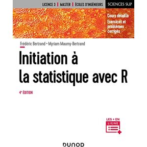 Maumy-Bertrand, Myriam Initiation à la statistique avec R 4e éd.: Cours, exemples, exercices et problèmes corrigés Maumy-Bertrand, Myriam Initiation à la statistique avec R 4e éd.: Cours, exemples, exercices et problèmes corrigés