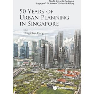 50 Years Of Urban Planning In Singapore (World Scientific Series on Singapore's 50 Years of Nation-Building) 50 Years Of Urban Planning In Singapore (World Scientific Series on Singapore's 50 Years of Nation-Building)