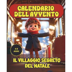 Storie d'infanzia, Mikalaya Calendario dell'Avvento Il villaggio segreto del Natale: 25 giorni per ritrovare la luce del Natale Storie d'infanzia, Mikalaya Calendario dell'Avvento Il villaggio segreto del Natale: 25 giorni per ritrovare la luce del Natale