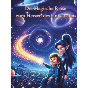 Venture, Venta Die magische Reise zum Herzen des Universums: Ein Mitmach-Abenteuer über Mut, Vertrauen, Selbstliebe und innere Stärke für Kinder (Abenteuer mit Felix & Lana) Venture, Venta Die magische Reise zum Herzen des Universums: Ein Mitmach-Abenteuer über Mut, Vertrauen, Selbstliebe und innere Stärke für Kinder (Abenteuer mit Felix & Lana)