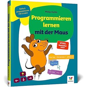 Kiefer, Philip Programmieren lernen mit der Maus: Der Start in die Programmierung mit Scratch. Für Kinder ab 7 Jahren, kein Vorwissen nötig, komplett in Farbe Kiefer, Philip Programmieren lernen mit der Maus: Der Start in die Programmierung mit Scratch. Für Kinder ab 7 Jahren, kein Vorwissen nötig, komplett in Farbe