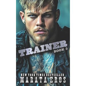 Eros, Marata Trainer: A Dark Alpha Motorcycle Club Romance Novel: Volume 7 (Road Kill MC) Eros, Marata Trainer: A Dark Alpha Motorcycle Club Romance Novel: Volume 7 (Road Kill MC)