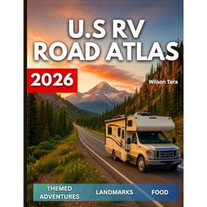 Wilson U.S RV Road Atlas 2026: Your All-in-One-Handbook for Maps, Campground Listings, Fuel Stops, Boondocking Tips, and Iconic American Road Trip Routes Wilson U.S RV Road Atlas 2026: Your All-in-One-Handbook for Maps, Campground Listings, Fuel Stops, Boondocking Tips, and Iconic American Road Trip Routes