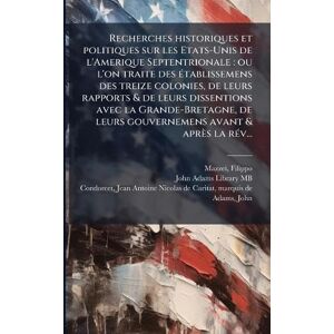 Mazzei, Filippo Recherches historiques et politiques sur les Etats-Unis de l'Amerique Septentrionale: ou l'on traite des Ã(c)tablissemens des treize colonies, de ... leurs gouvernemens avant & après la rÃ(c)v... Mazzei, Filippo Recherches historiques et politiques sur les Etats-Unis de l'Amerique Septentrionale: ou l'on traite des Ã(c)tablissemens des treize colonies, de ... leurs gouvernemens avant & après la rÃ(c)v...