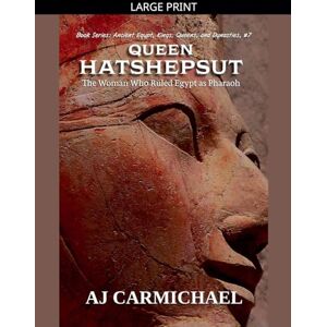 Carmichael, Aj Queen Hatshepsut, The Woman Who Ruled Egypt as Pharaoh: 7 (Ancient Egypt: Kings, Queens, and Dynasties) Carmichael, Aj Queen Hatshepsut, The Woman Who Ruled Egypt as Pharaoh: 7 (Ancient Egypt: Kings, Queens, and Dynasties)