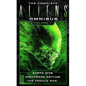 Steve Perry The Complete Aliens Omnibus Volume One (Earth Hive, Nightmare Asylum, The Female War): 1 Steve Perry The Complete Aliens Omnibus Volume One (Earth Hive, Nightmare Asylum, The Female War): 1