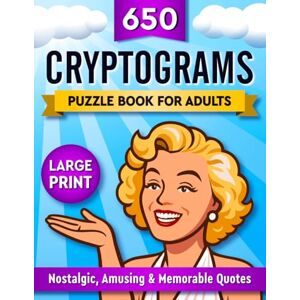 Walker, Faith 650 Cryptograms Puzzle Book For Adults: Nostalgic, Amusing & Memorable Quotes Large Print (650 Cryptograms Collection by Faith Walker) Walker, Faith 650 Cryptograms Puzzle Book For Adults: Nostalgic, Amusing & Memorable Quotes Large Print (650 Cryptograms Collection by Faith Walker)