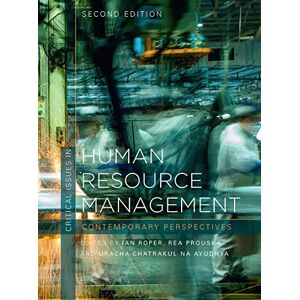 Roper, Ian Critical Issues in Human Resource Management: Contemporary Perspectives Roper, Ian Critical Issues in Human Resource Management: Contemporary Perspectives