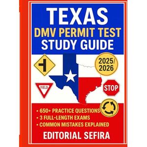 EDITORIAL, SEFIRA Texas DMV Permit Test Study Guide 2025/2026: 650+ Practice Questions, 3 Full Length Exams, Answer Explanations, Common Mistakes Texas-Only (DPS) EDITORIAL, SEFIRA Texas DMV Permit Test Study Guide 2025/2026: 650+ Practice Questions, 3 Full Length Exams, Answer Explanations, Common Mistakes Texas-Only (DPS)