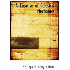 Laplace, P S A Treatise of Celestial Mechanics Laplace, P S A Treatise of Celestial Mechanics