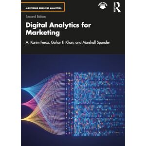 Feroz, A. Karim Digital Analytics for Marketing (Mastering Business Analytics) Feroz, A. Karim Digital Analytics for Marketing (Mastering Business Analytics)