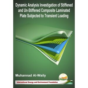 Al-Waily, Muhannad DYNAMIC ANALYSIS INVESTIGATION OF STIFFENED AND UN-STIFFENED COMPOSITE LAMINATED PLATE SUBJECTED TO TRANSIENT LOADING Al-Waily, Muhannad DYNAMIC ANALYSIS INVESTIGATION OF STIFFENED AND UN-STIFFENED COMPOSITE LAMINATED PLATE SUBJECTED TO TRANSIENT LOADING