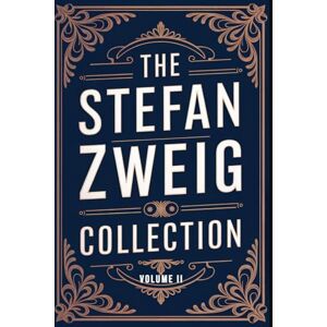 Zweig, Stefan The Stefan Zweig Collection Volume 2: A New Translation Zweig, Stefan The Stefan Zweig Collection Volume 2: A New Translation